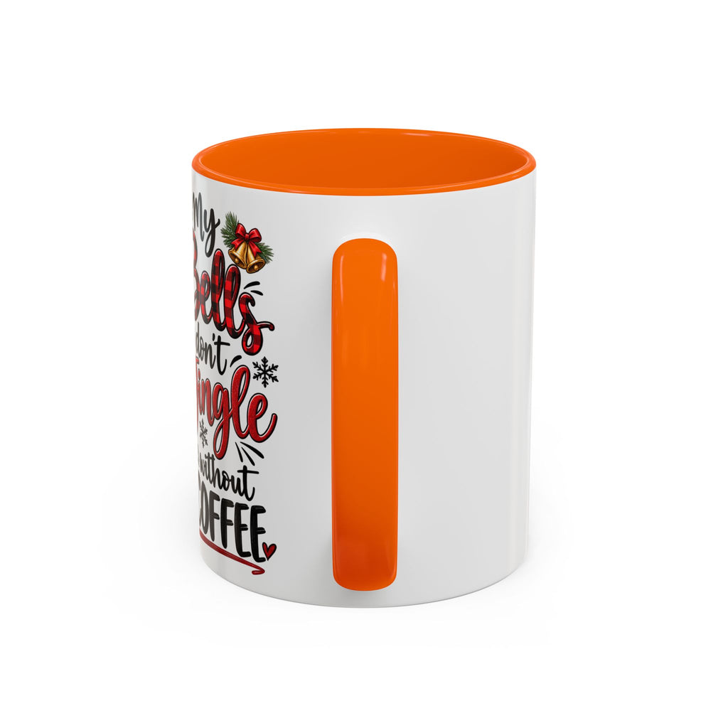 Christmas Coffee Mug – “My Bells Don’t Jingle Without Coffee” Accent Mug (11/15oz)