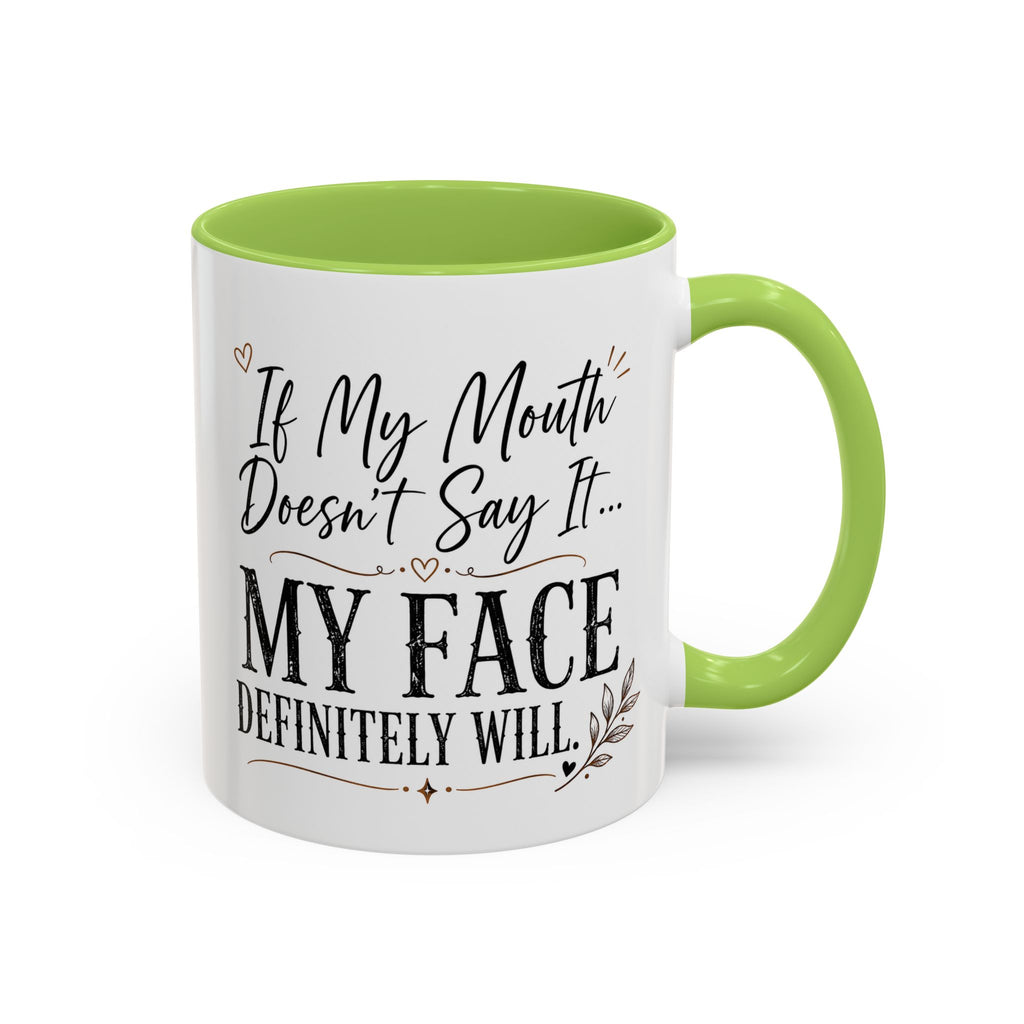 Coffee Mug — "If My Mouth Doesn't Say It... My Face Definitely Will" Accent Mug