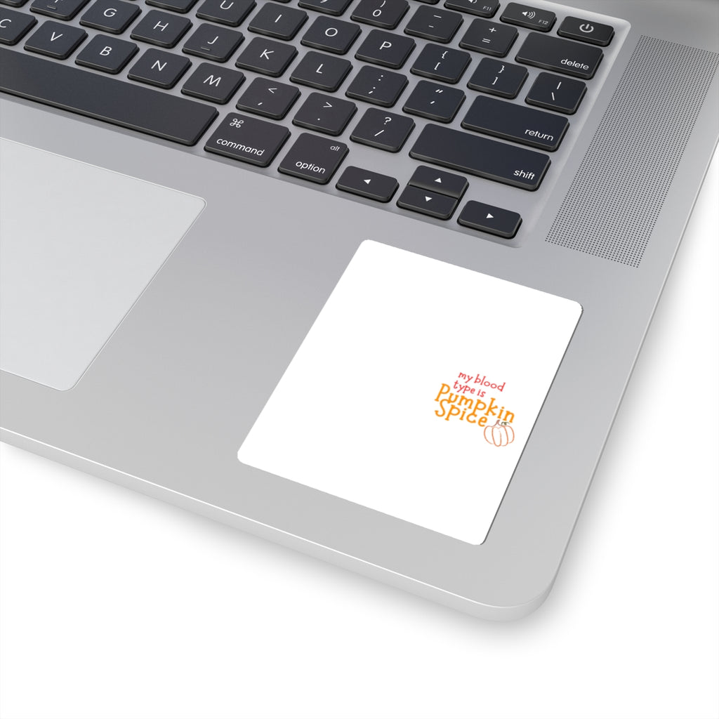 Pumpkin Spice Kiss-Cut Sticker — "My Blood Type is Pumpkin Spice" Fall Laptop Decal