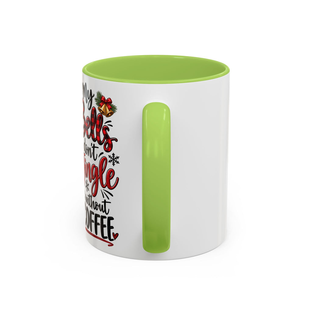 Christmas Coffee Mug – “My Bells Don’t Jingle Without Coffee” Accent Mug (11/15oz)