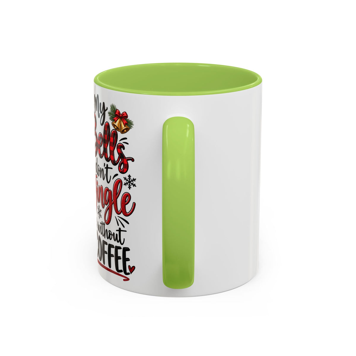 Christmas Coffee Mug – “My Bells Don’t Jingle Without Coffee” Accent Mug (11/15oz)