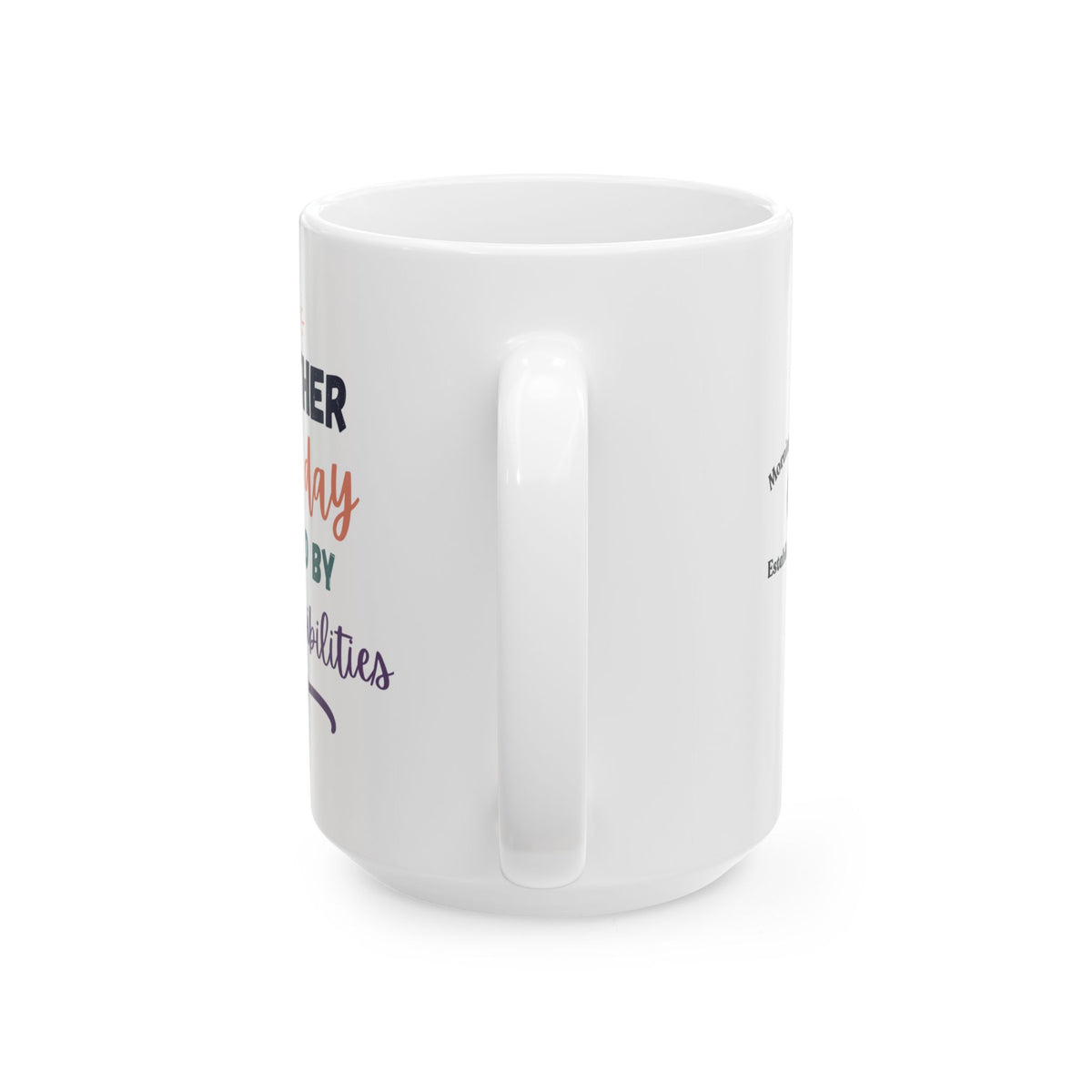 Ceramic Mug — "Another Fine Day ruined by Responsibilities Colorful Appreciation Coffee Cup