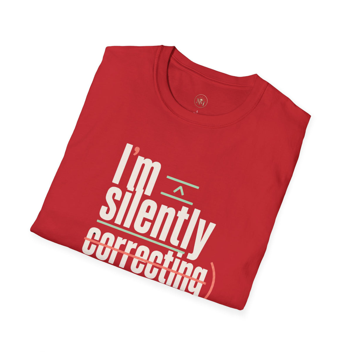 I'm Silently Correcting Your Grammar - Funny Sarcastic T-Shirt