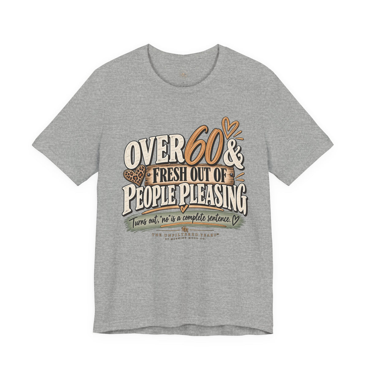 Over 60 and Done People PleasingUnisex Jersey Short Sleeve Tee