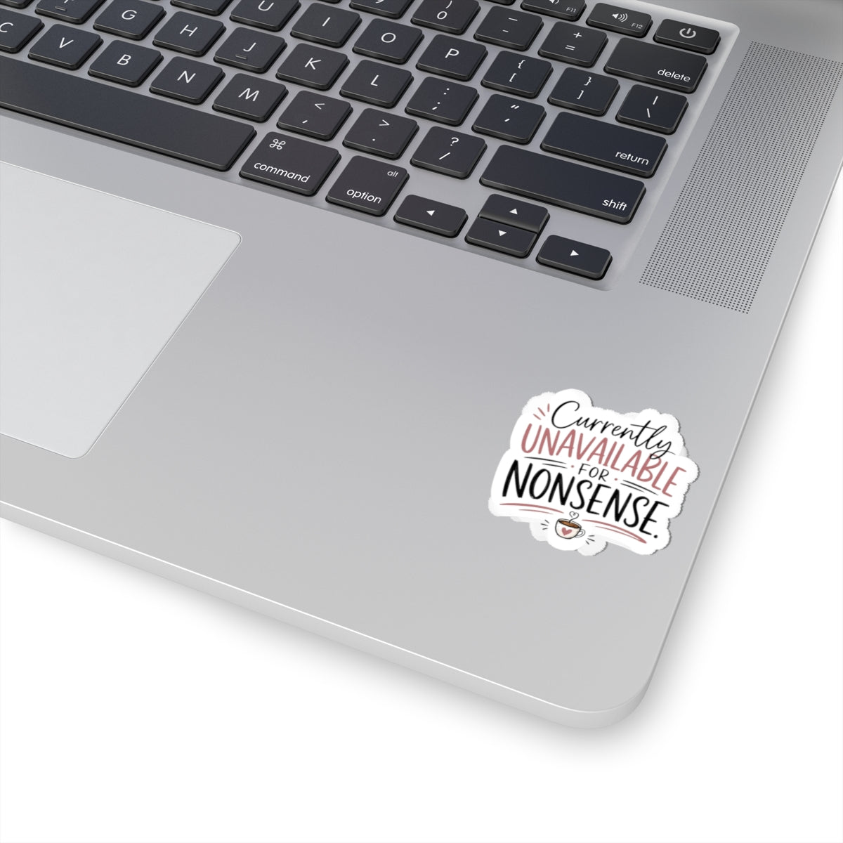 Kiss-Cut Sticker — “Currently Unavailable for Nonsense” Laptop Decal