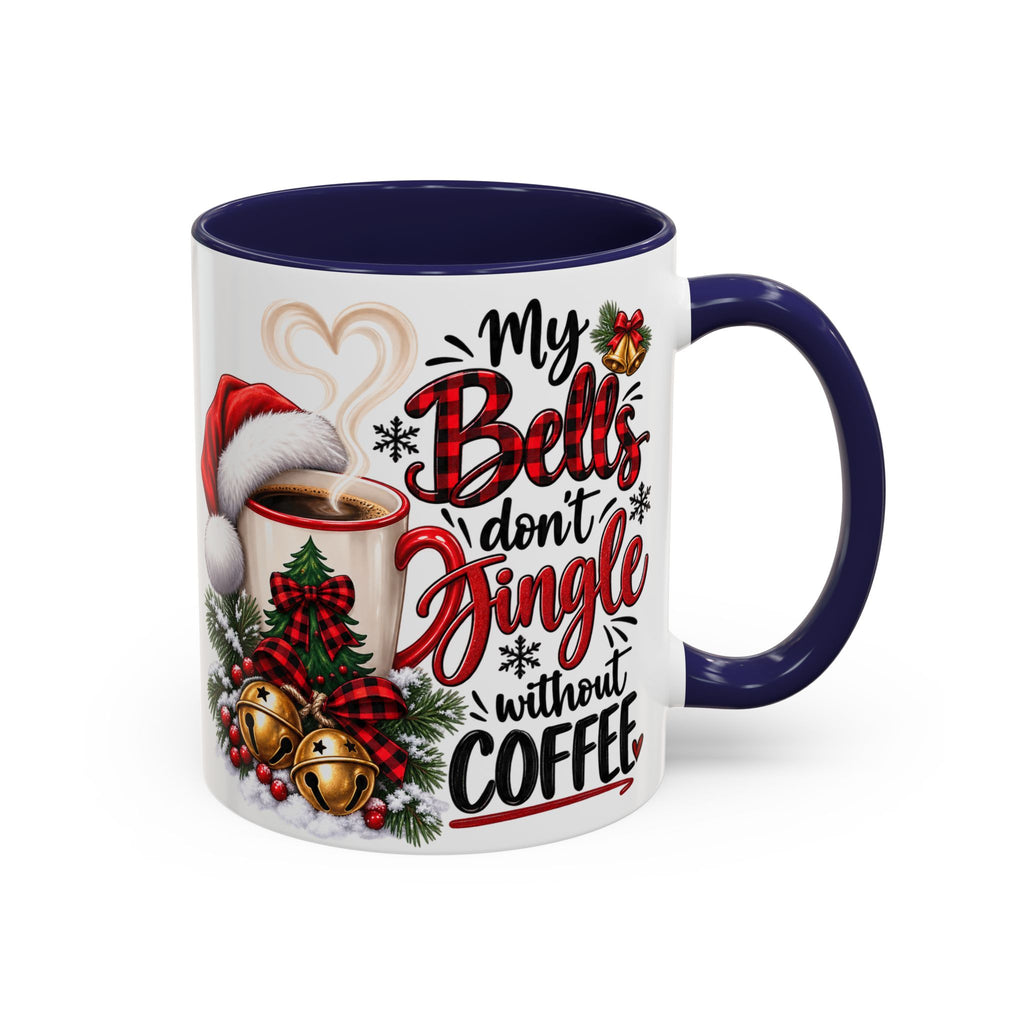 Christmas Coffee Mug – “My Bells Don’t Jingle Without Coffee” Accent Mug (11/15oz)