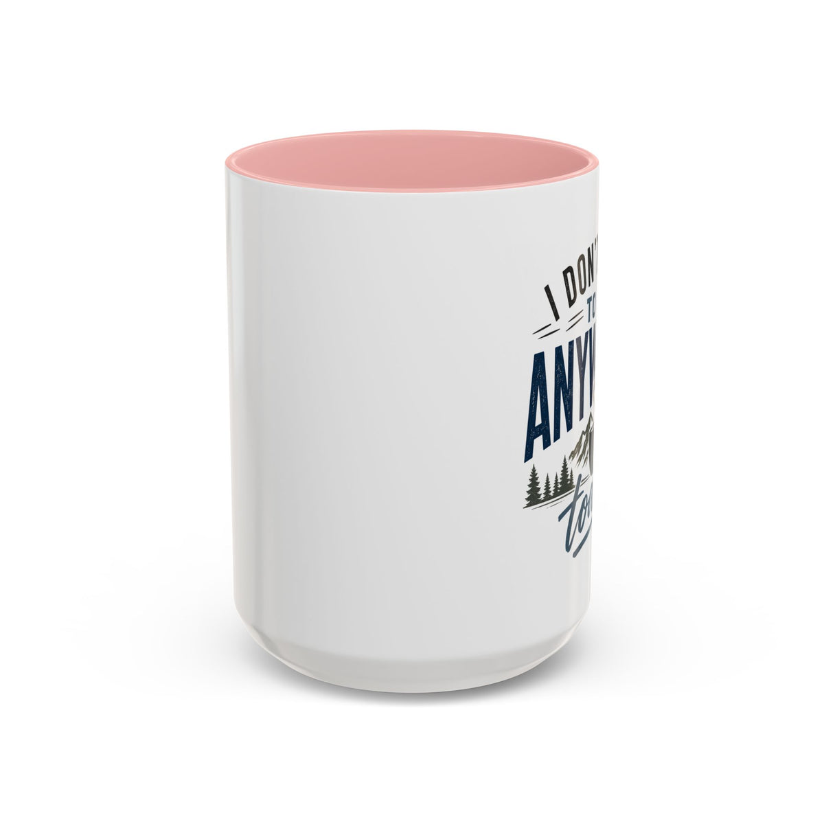 Coffee Mug - I Don't Have to Be Anywhere Today | Cozy Mountain Coffee Cup