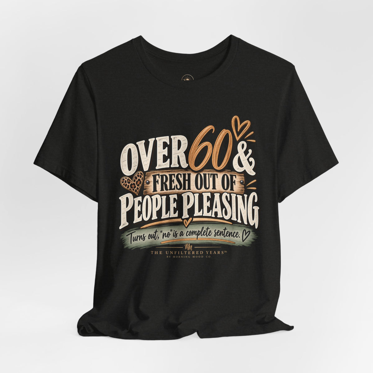 Over 60 and Done People PleasingUnisex Jersey Short Sleeve Tee