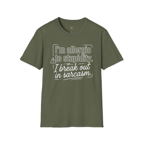 "I'm allergic to stupidity. I break out in sarcasm."  Sarcastic Graphic Tee