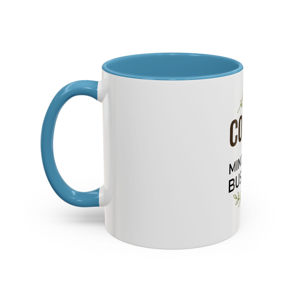 Coffee Mug - "Coffee & Mind Your Business" Ceramic Accent Mug