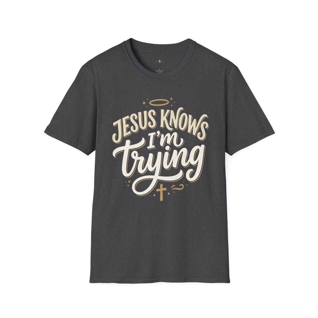 Jesus Knows I’m Trying T-Shirt — Faith-Based Christian Graphic Tee