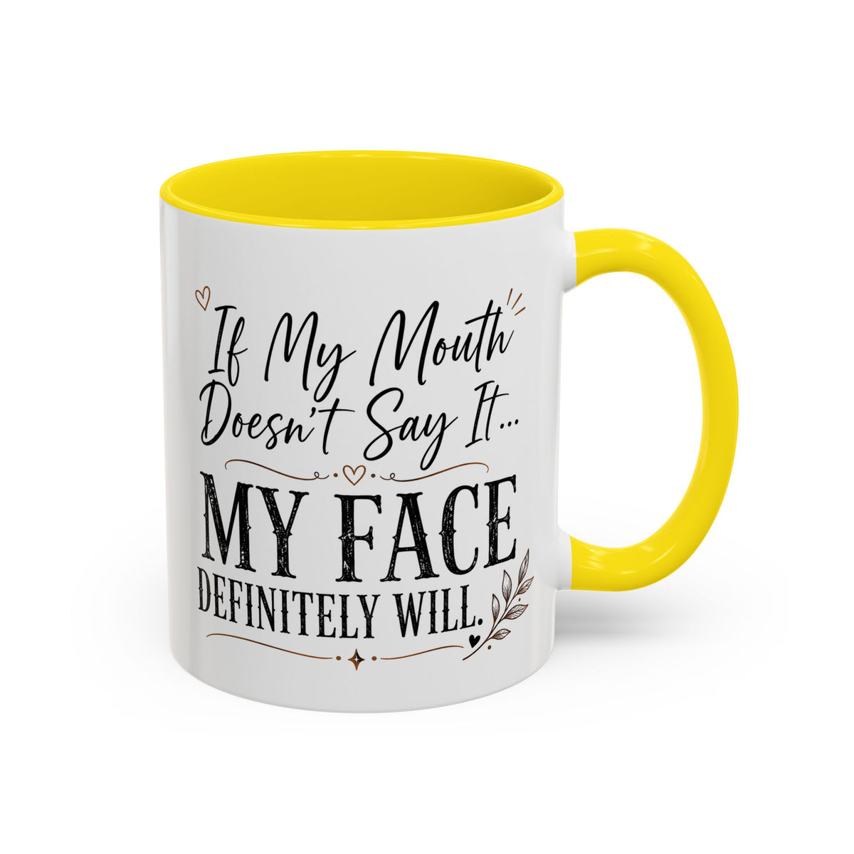 Coffee Mug — "If My Mouth Doesn't Say It... My Face Definitely Will" Accent Mug