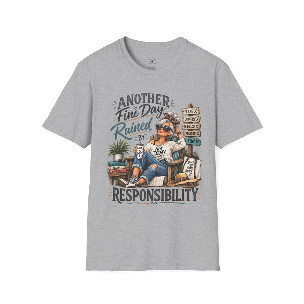 T-Shirt — "Another Fine Day Ruined By Responsibility" Funny Relaxed Graphic Tee