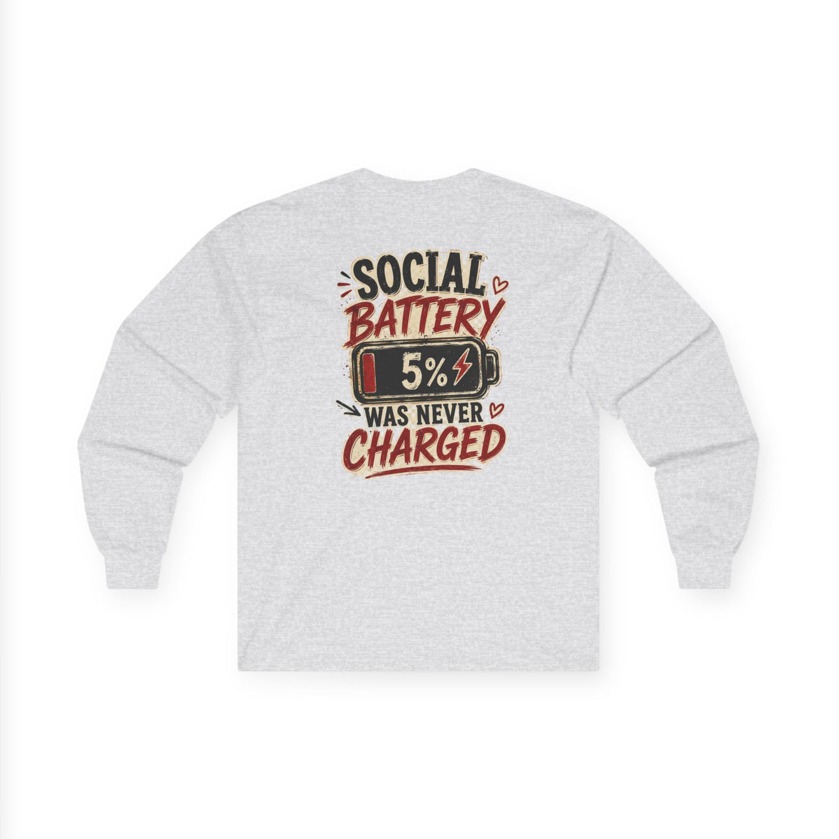 Long Sleeve Tee — “Social Battery 5% Was Never Charged” Graphic