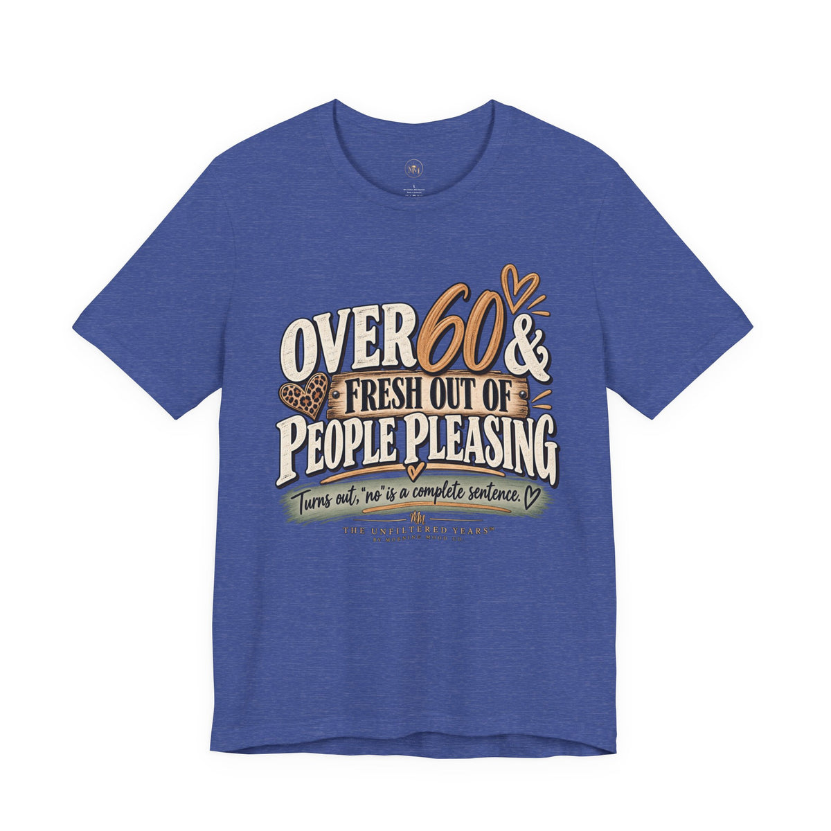 Over 60 and Done People PleasingUnisex Jersey Short Sleeve Tee