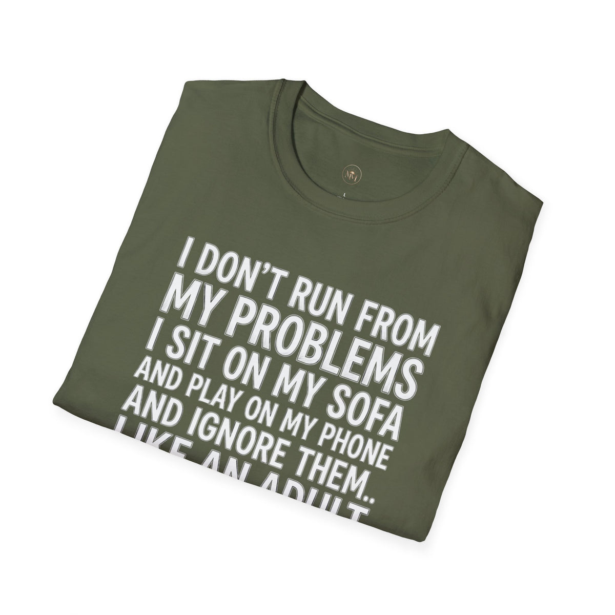 I Don't Run From My Problems, I Sit On My Sofa - Funny Sarcastic T-Shirt