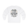 Long Sleeve Tee — "God Is Still Working On Me Clearly" Christian Inspirational Shirt