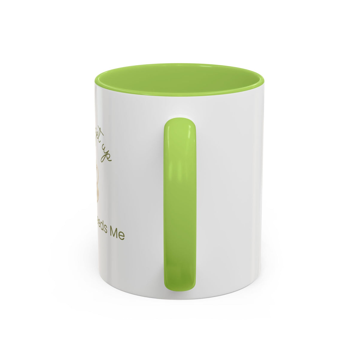 Coffee Mug — "I Have to Get Up, My Coffee Needs Me" Accent Ceramic Mug