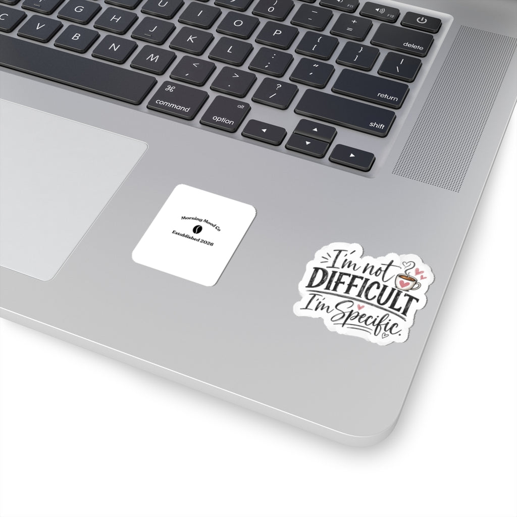 I'm Not Difficult I'm Specific Sticker — Funny Coffee Quote Kiss-Cut Sticker