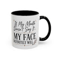 Coffee Mug — "If My Mouth Doesn't Say It... My Face Definitely Will" Accent Mug