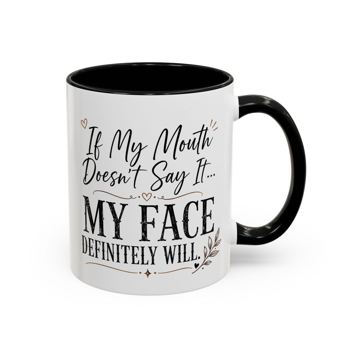 Coffee Mug — "If My Mouth Doesn't Say It... My Face Definitely Will" Accent Mug