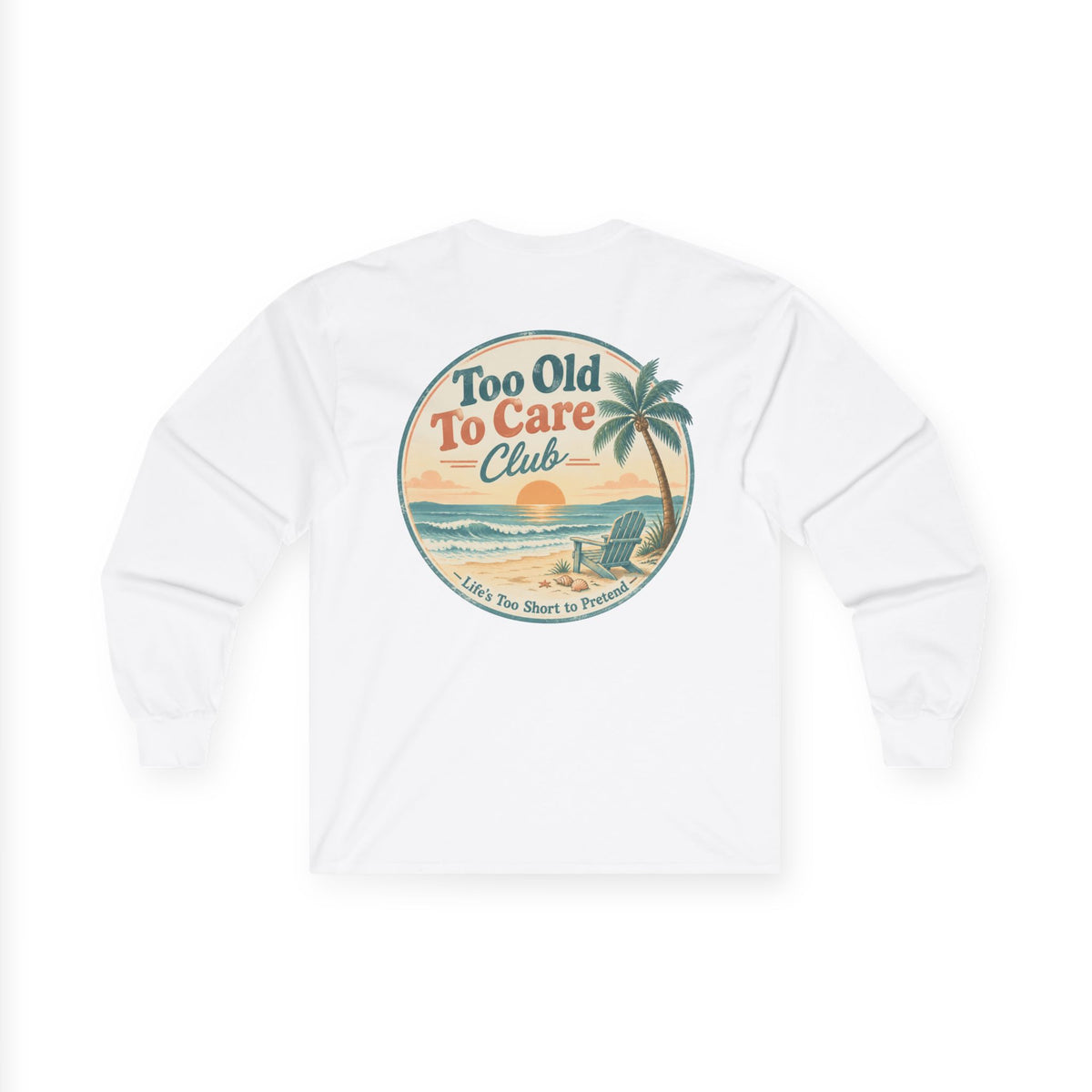 Too Old To Care Club Beach Vacation Long Sleeve Tee
