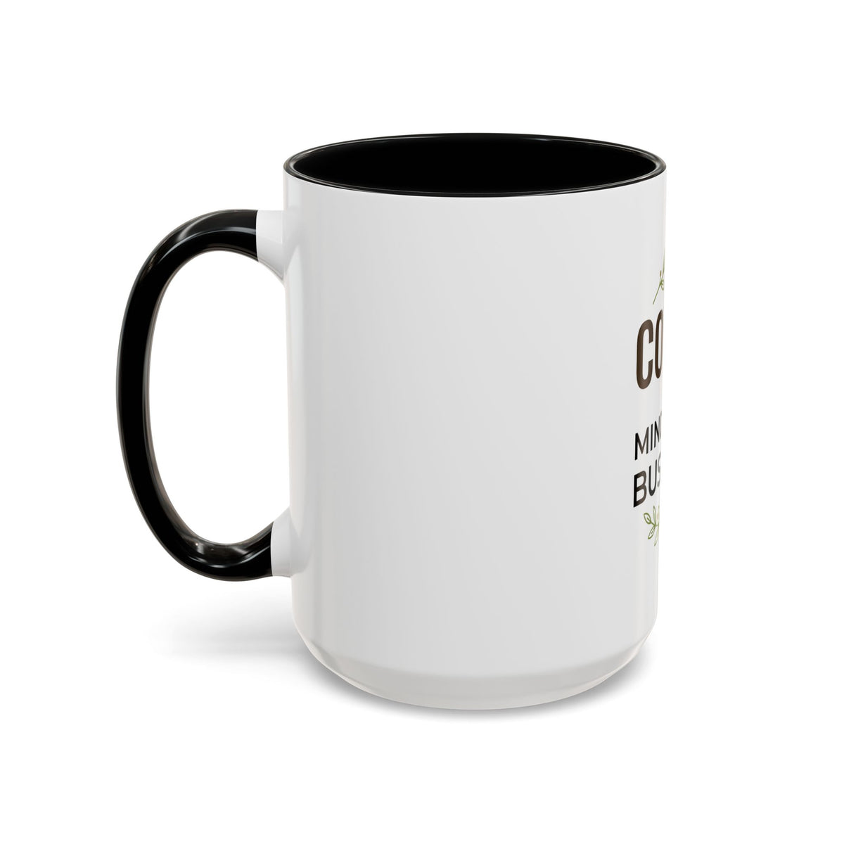 Coffee Mug - "Coffee & Mind Your Business" Ceramic Accent Mug