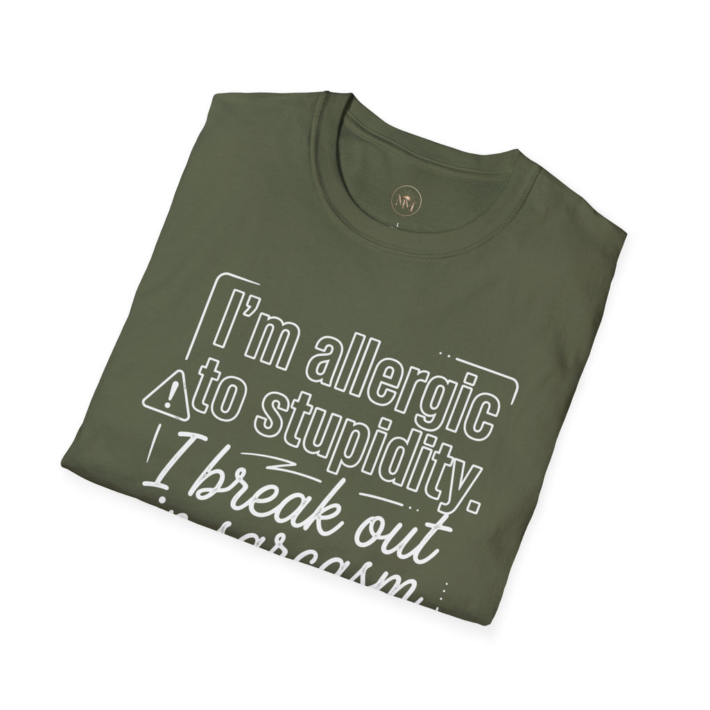 "I'm allergic to stupidity. I break out in sarcasm."  Sarcastic Graphic Tee
