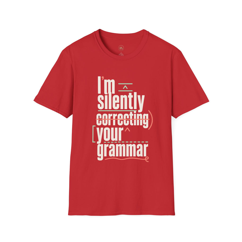 I'm Silently Correcting Your Grammar - Funny Sarcastic T-Shirt