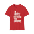 I'm Silently Correcting Your Grammar - Funny Sarcastic T-Shirt