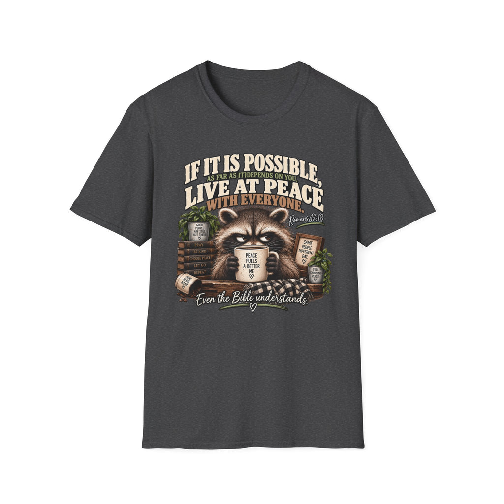 Peaceful Raccoon Tee — “If It Is Possible, Live At Peace With Everyone” Inspirational Christian T-Shirt