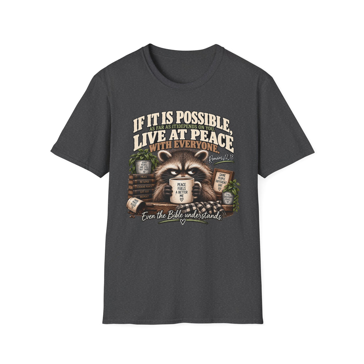 Peaceful Raccoon Tee — “If It Is Possible, Live At Peace With Everyone” Inspirational Christian T-Shirt