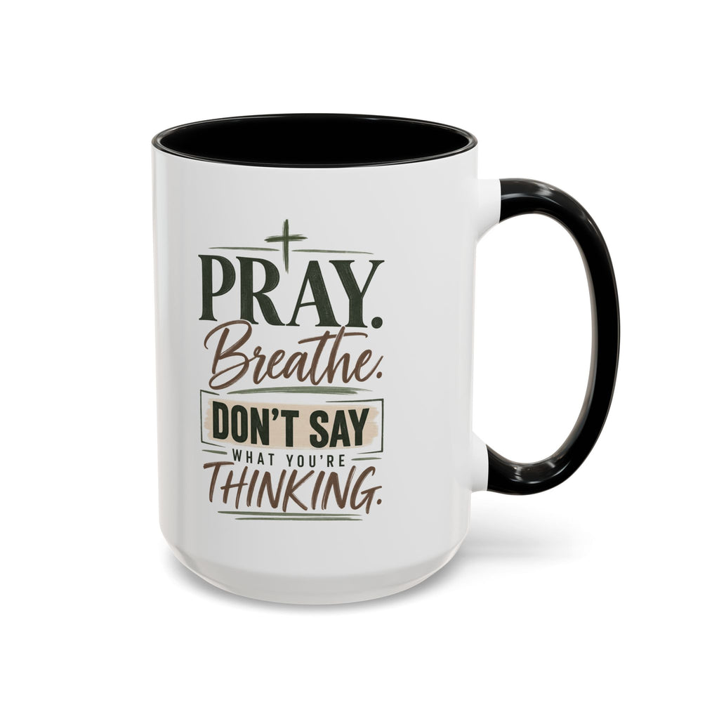 Prayer Breathe Coffee Mug – "Pray. Breathe. Don’t Say What You’re Thinking." Accent Mug