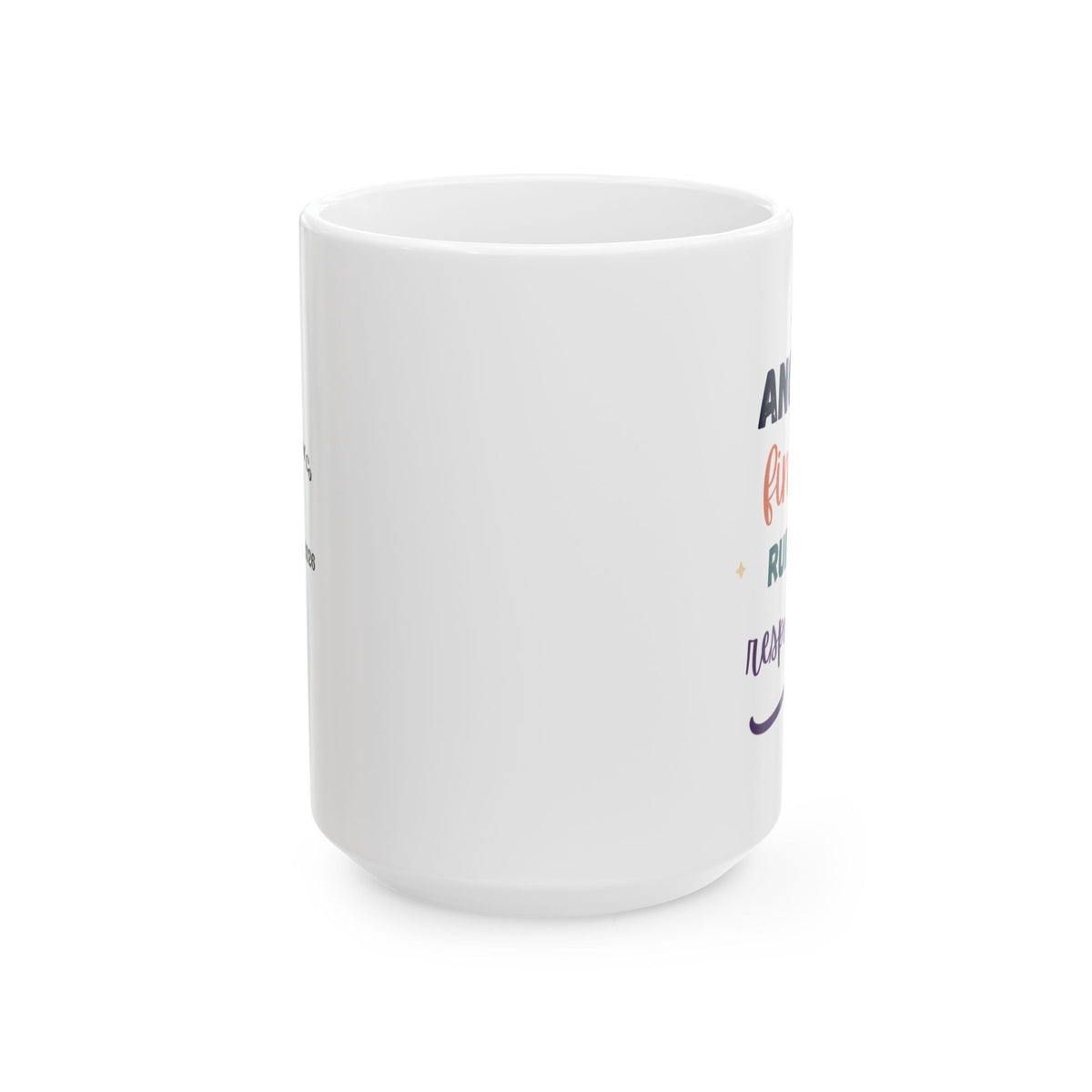 Ceramic Mug — "Another Fine Day ruined by Responsibilities Colorful Appreciation Coffee Cup
