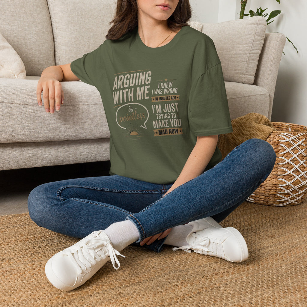 Arguing With Me Is Pointless T-Shirt — "I Knew I Was Wrong 10 Minutes Ago" Funny Graphic Tee