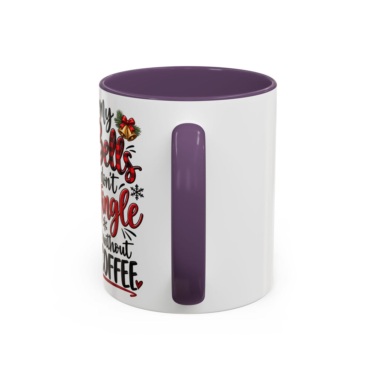 Christmas Coffee Mug – “My Bells Don’t Jingle Without Coffee” Accent Mug (11/15oz)