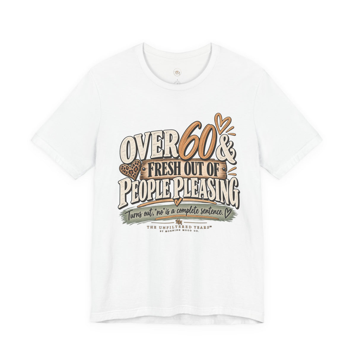 Over 60 and Done People PleasingUnisex Jersey Short Sleeve Tee