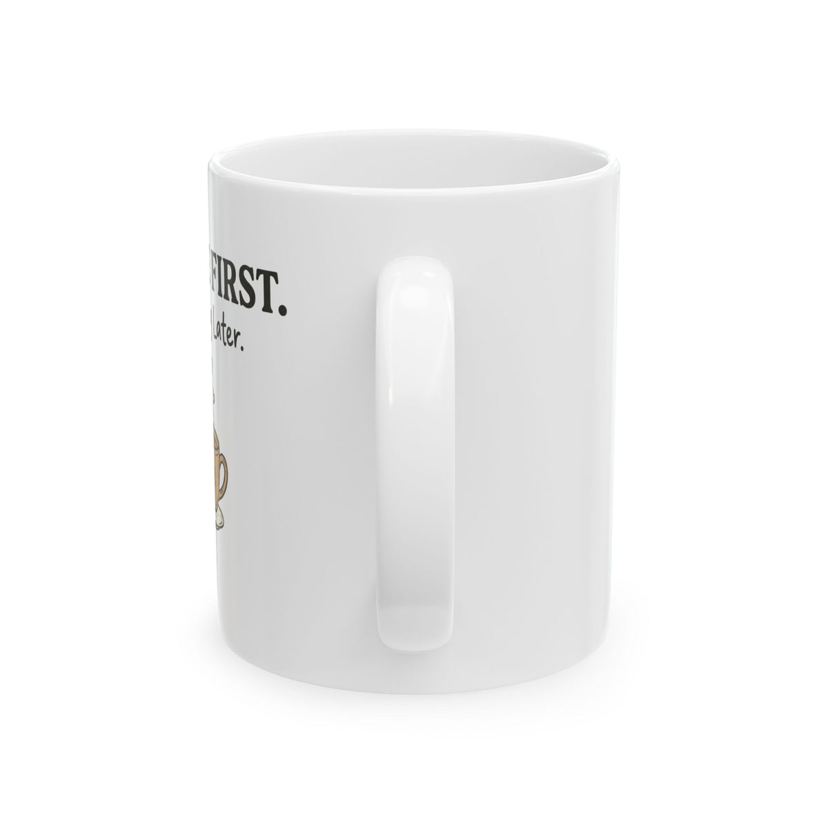 Coffee First Mug — “Coffee First. Adulting Later.” Ceramic Coffee Cup (11oz & 15oz)