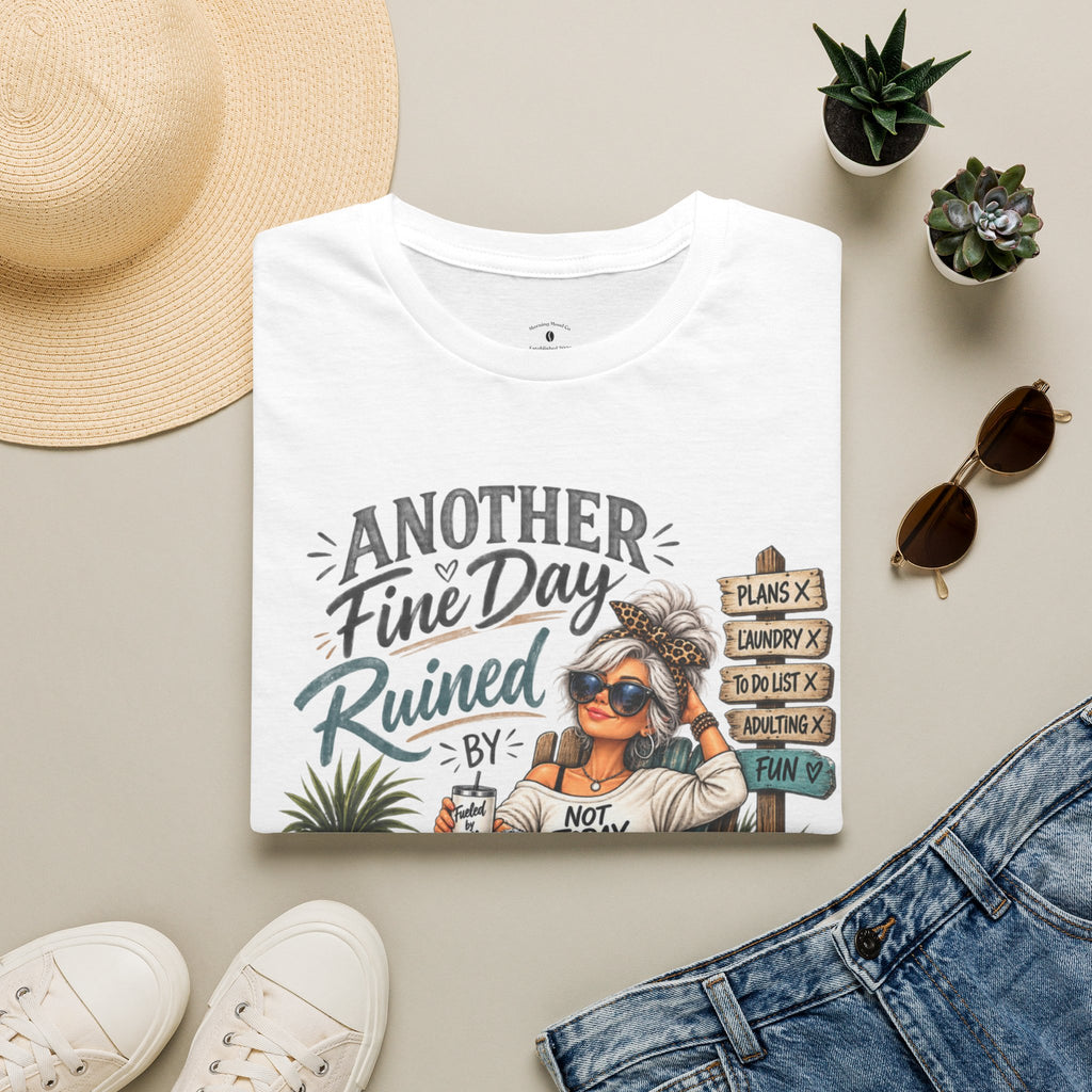 T-Shirt — "Another Fine Day Ruined By Responsibility" Funny Relaxed Graphic Tee