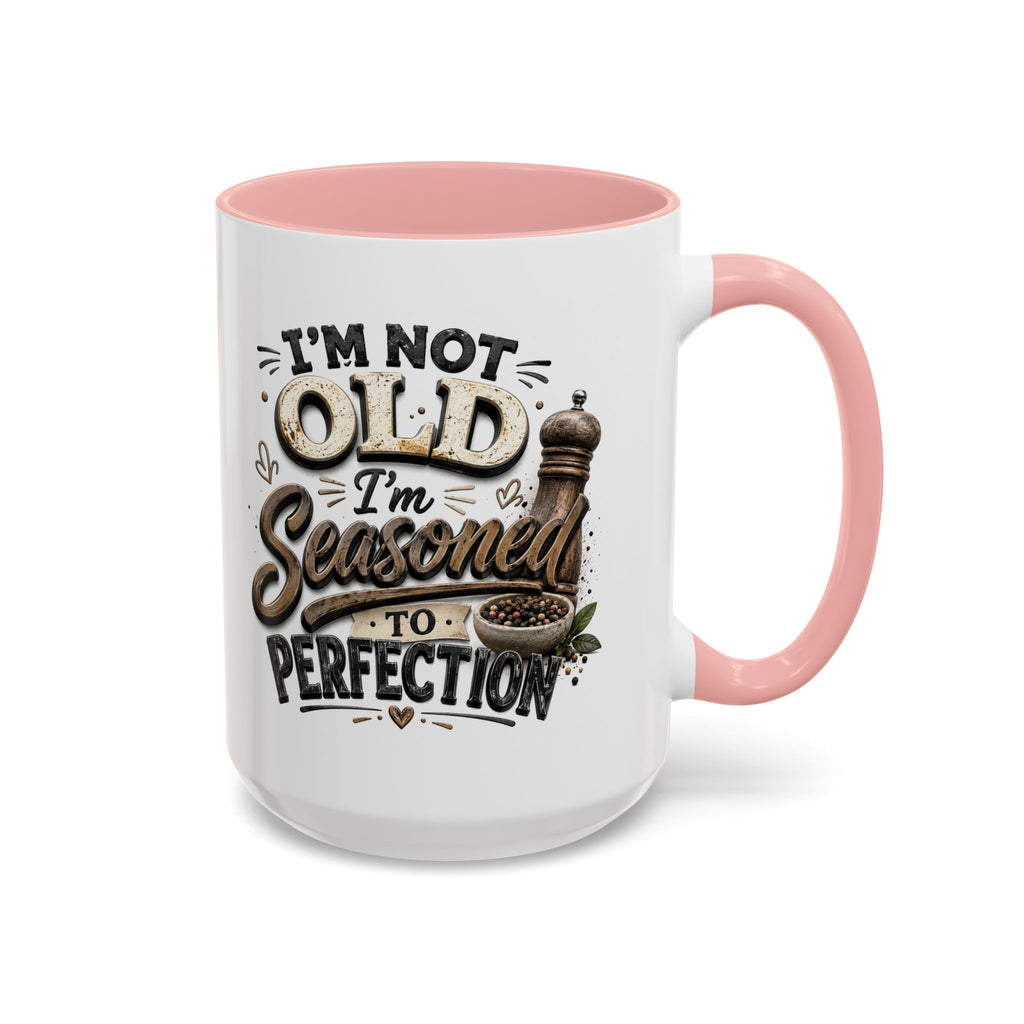 Seasoned to Perfection Coffee Mug - Funny 'I'm Not Old, I'm Seasoned to Perfection' Accent Mug