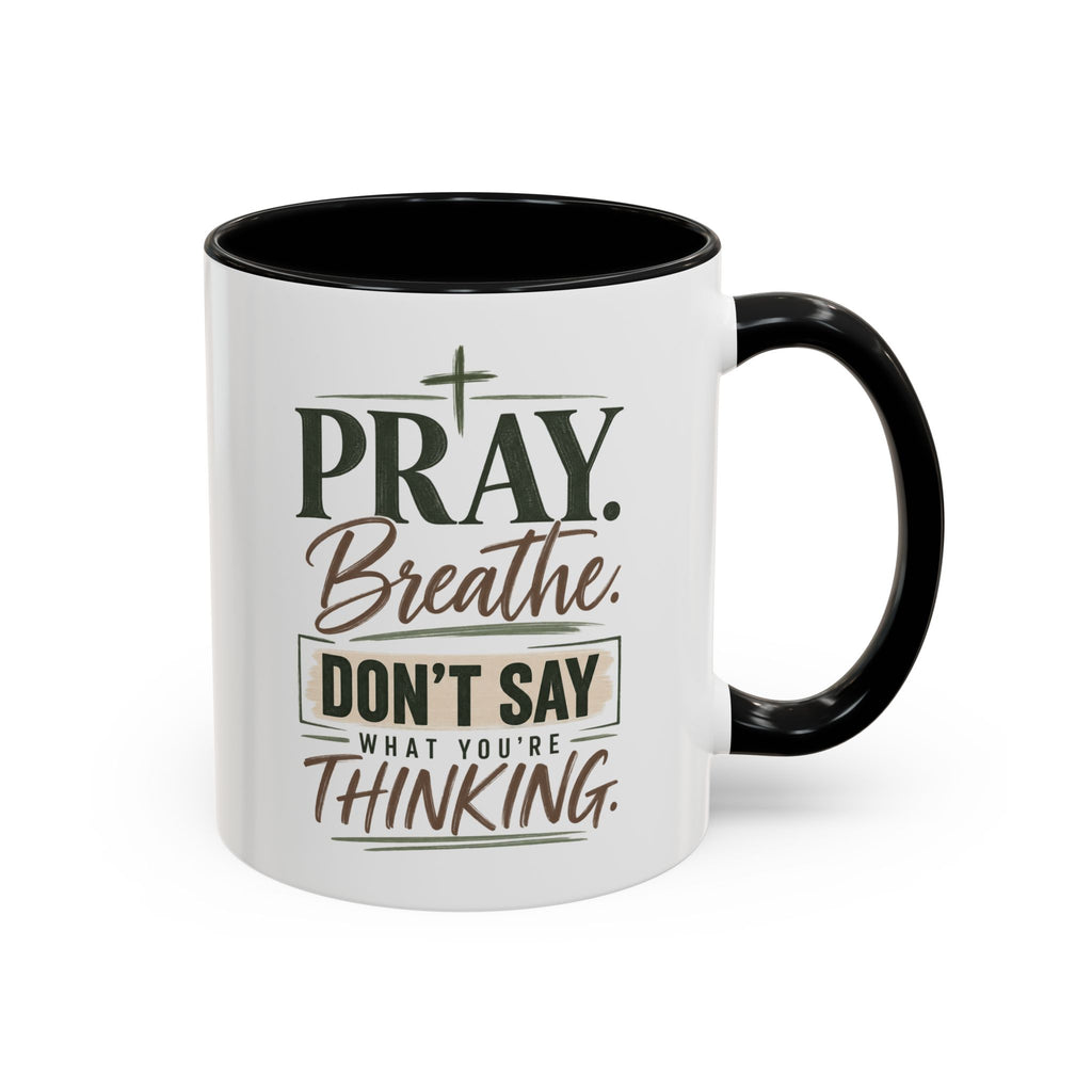 Prayer Breathe Coffee Mug – "Pray. Breathe. Don’t Say What You’re Thinking." Accent Mug
