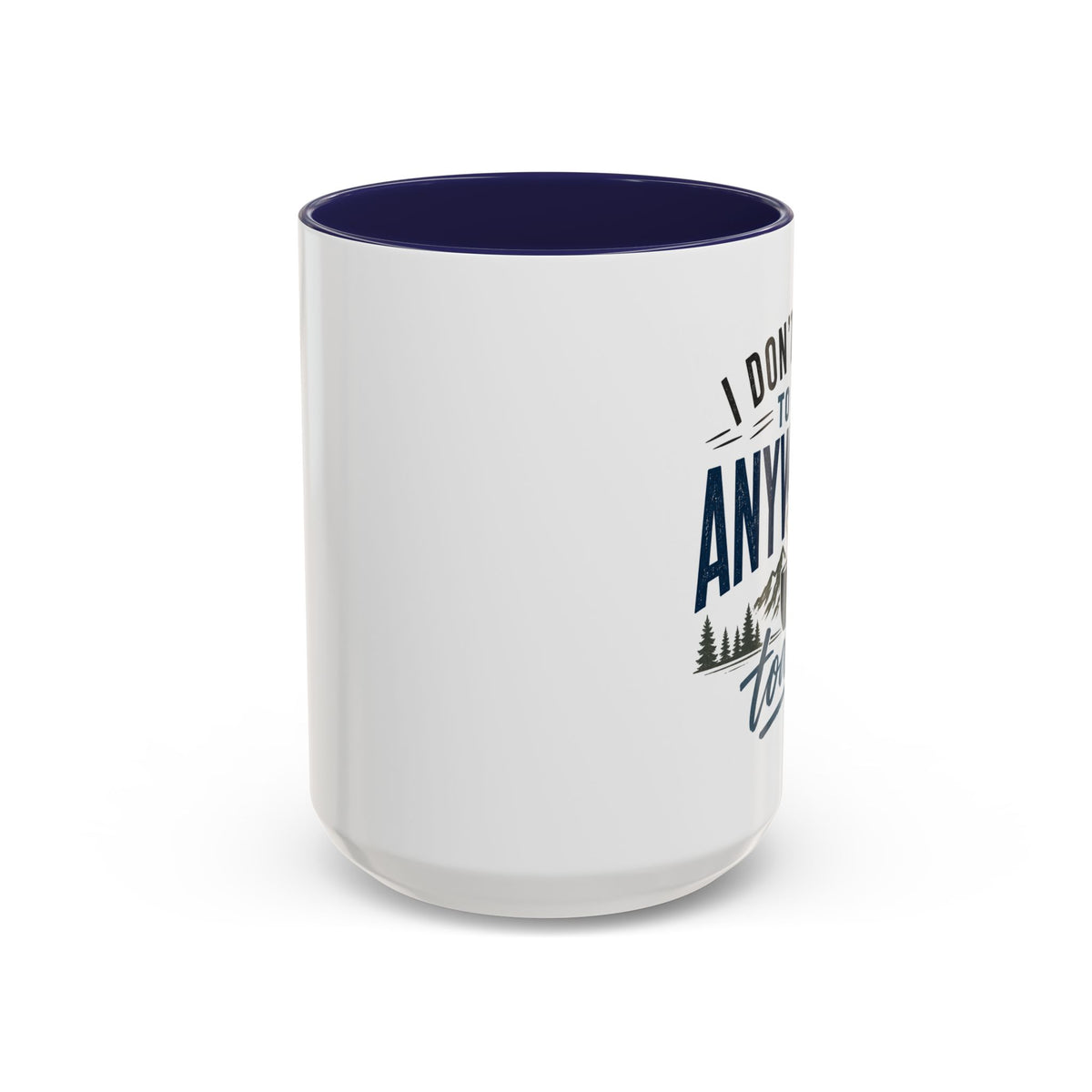 Coffee Mug - I Don't Have to Be Anywhere Today | Cozy Mountain Coffee Cup