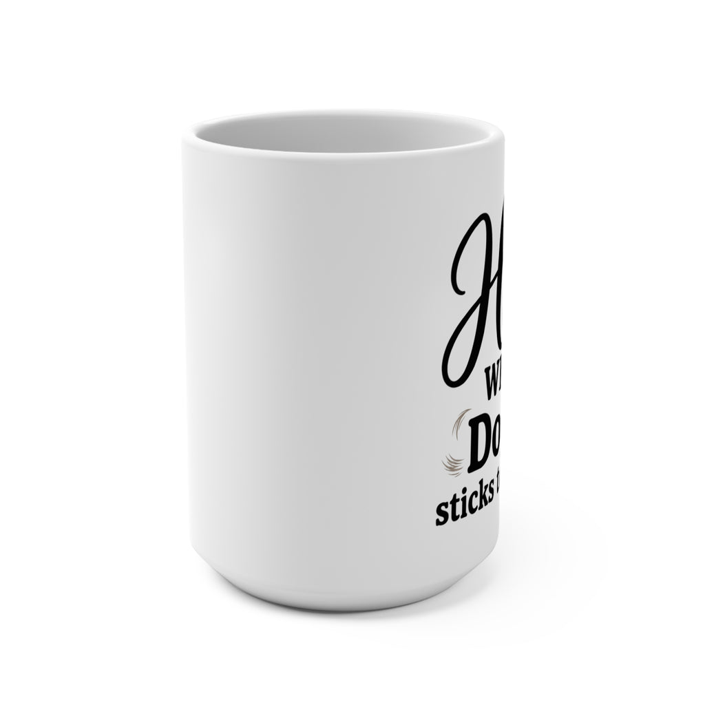 Home Where the Dog Hair Sticks to Everything 15oz Mug