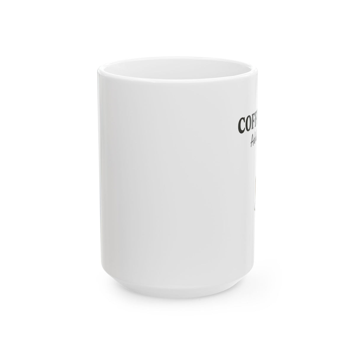 Coffee First Mug — “Coffee First. Adulting Later.” Ceramic Coffee Cup (11oz & 15oz)