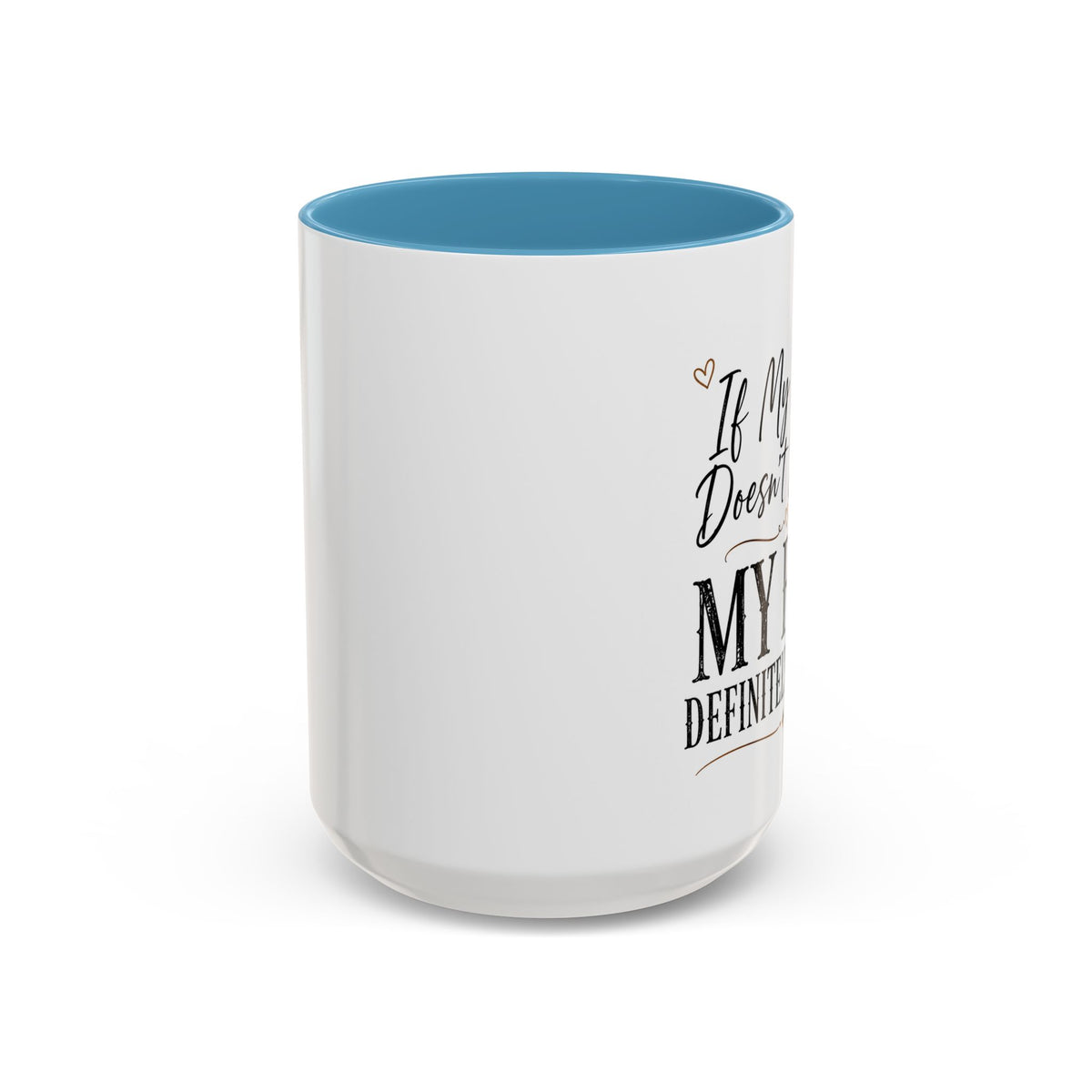 Coffee Mug — "If My Mouth Doesn't Say It... My Face Definitely Will" Accent Mug
