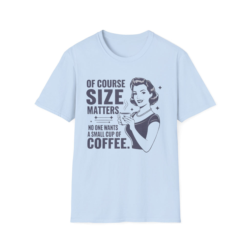 Size Matters T-Shirt – "Of Course Size Matters" Vintage Coffee Tee