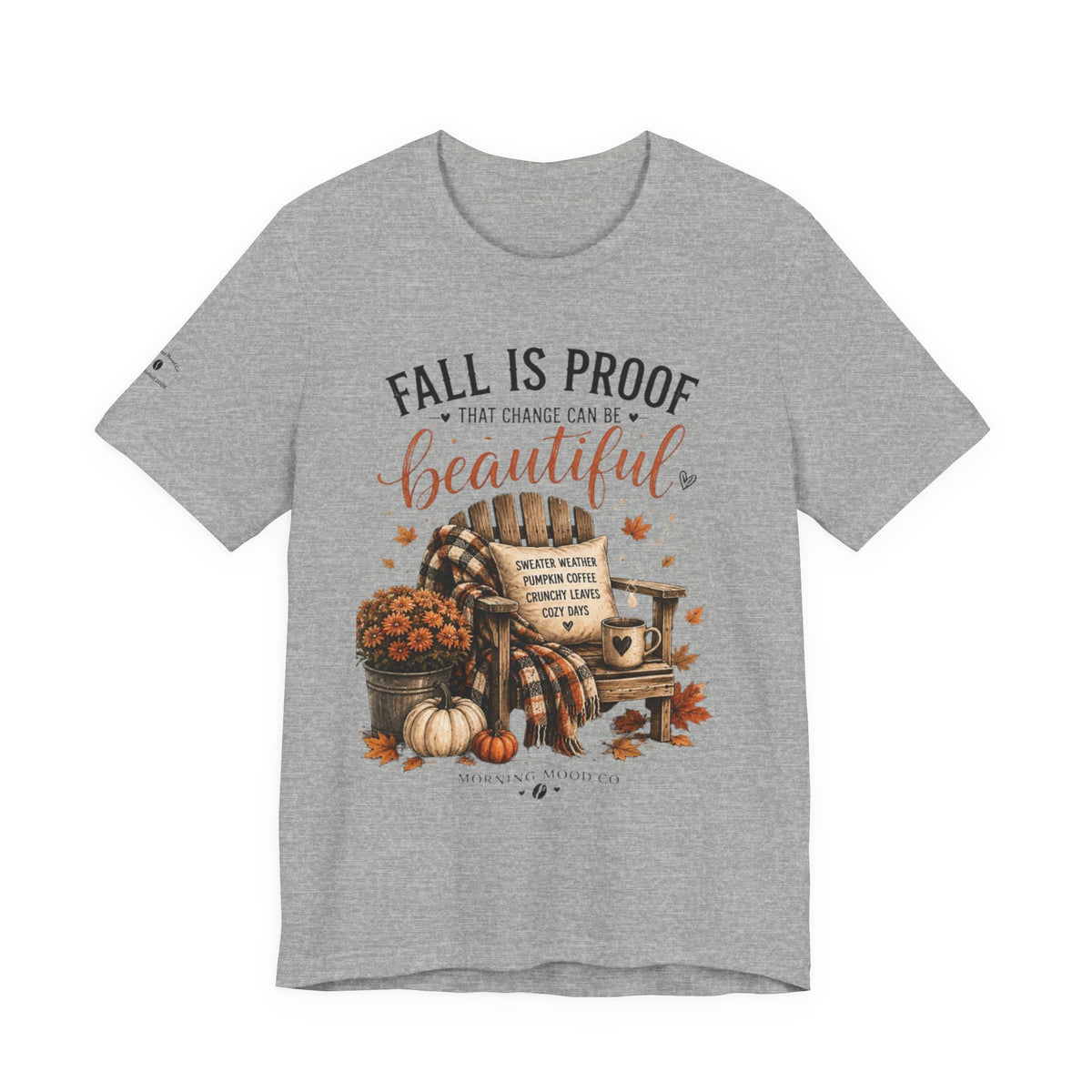 Fall Is Proof That Change Can Be Beautiful – Autumn Graphic Tee