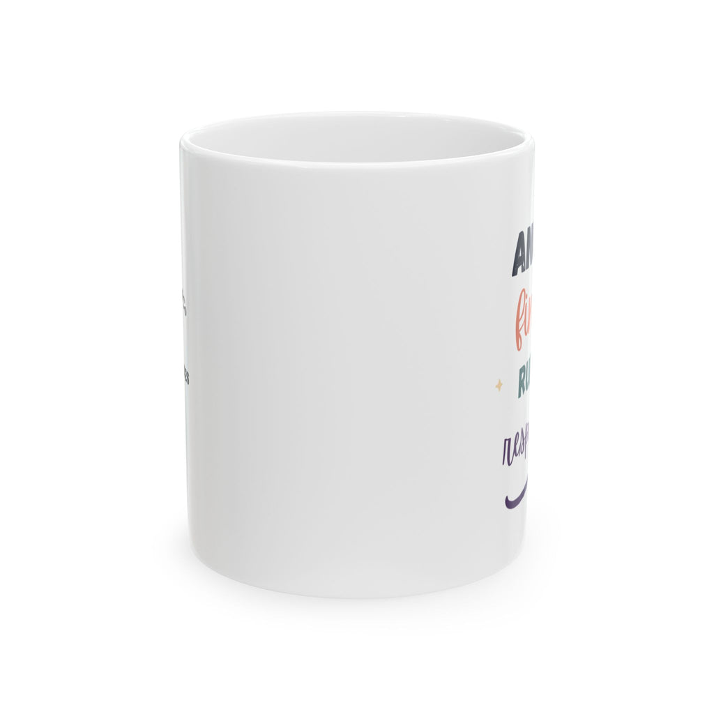 Ceramic Mug — "Another Fine Day ruined by Responsibilities Colorful Appreciation Coffee Cup