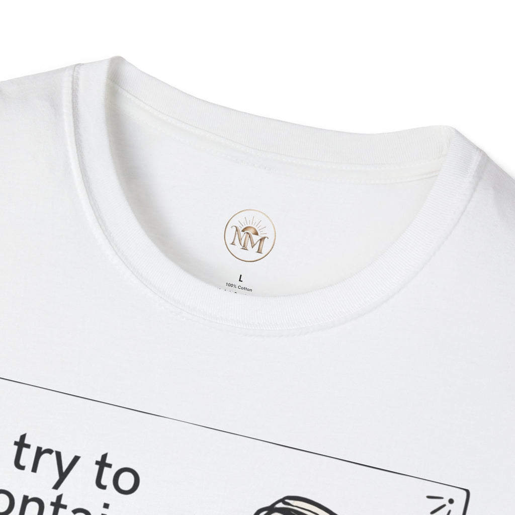 I Try to Contain My Mouth but the Lid Keeps Popping Off- Funny Sarcastic Tee