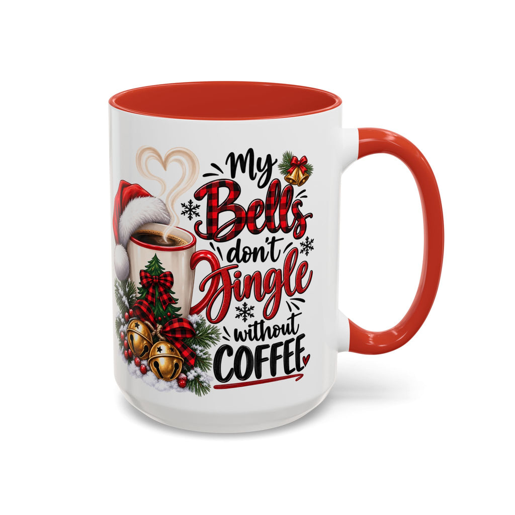 Christmas Coffee Mug – “My Bells Don’t Jingle Without Coffee” Accent Mug (11/15oz)